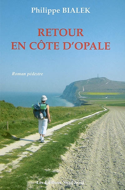 Retour en Côte d'Opale : roman pédestre
