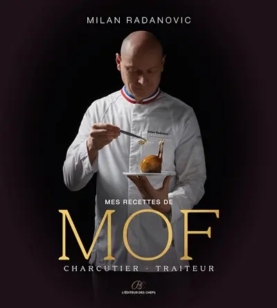Mes recettes de MOF : charcutier-traiteur