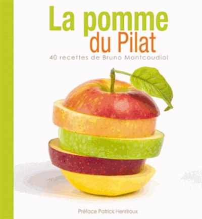 La pomme du Pilat : 40 recettes de Bruno Montcoudiol