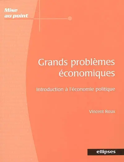 Grands problèmes économiques : introduction à l'économie politique