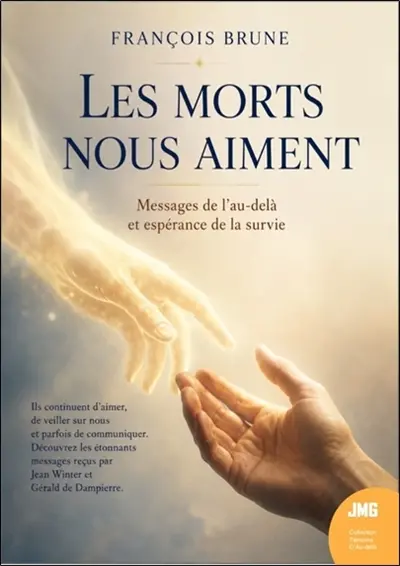 Les morts nous aiment : messages de l'au-delà et espérance de la survie