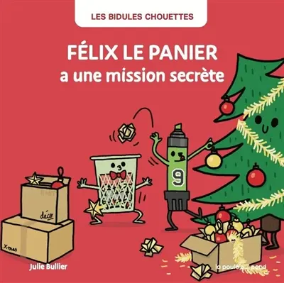 Les bidules chouettes. Félix le panier a une mission secrète