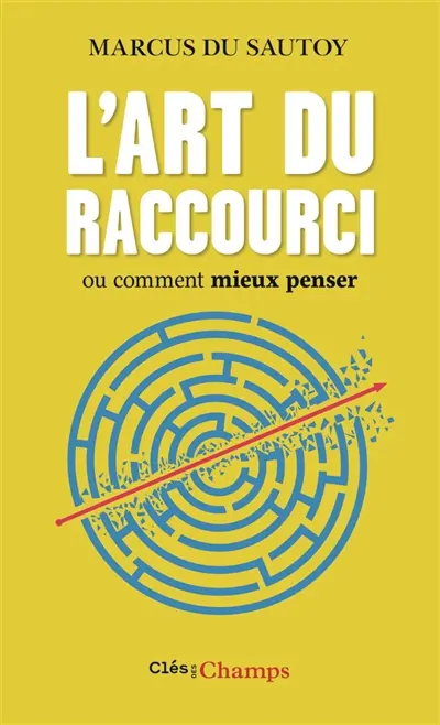 L'art du raccourci ou Comment mieux penser L'art du raccourci ou Comment mieux penser