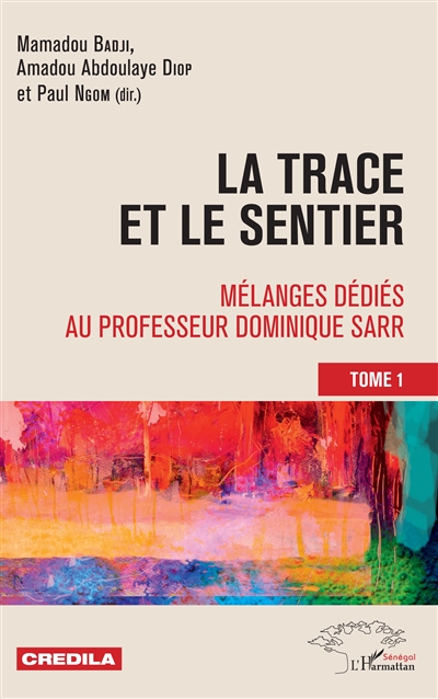 La trace et le sentier : mélanges dédiés au professeur Dominique Sarr. Vol. 1