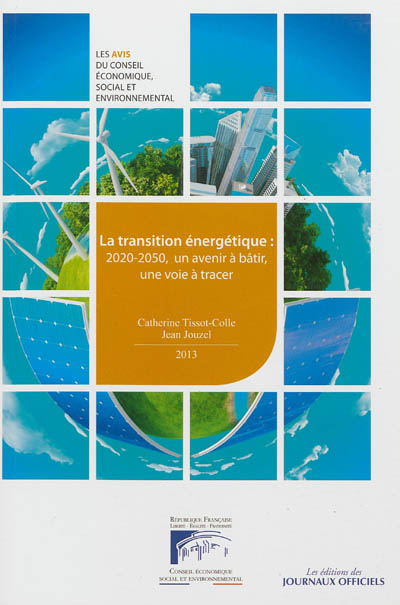 La transition énergétique : 2020-2050, un avenir à bâtir, une voie à tracer : mandature 2010-2015, séance des 8 et 9 janvier 2013