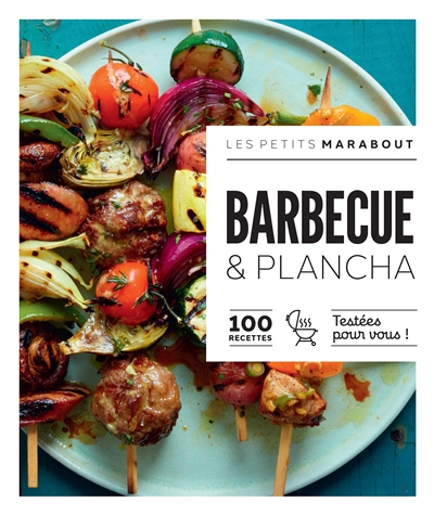 Barbecue & plancha : 100 recettes testées pour vous !