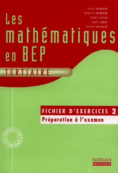 Les mathématiques en BEP tertiaire : fichier d'exercices 2 : préparation à l'examen