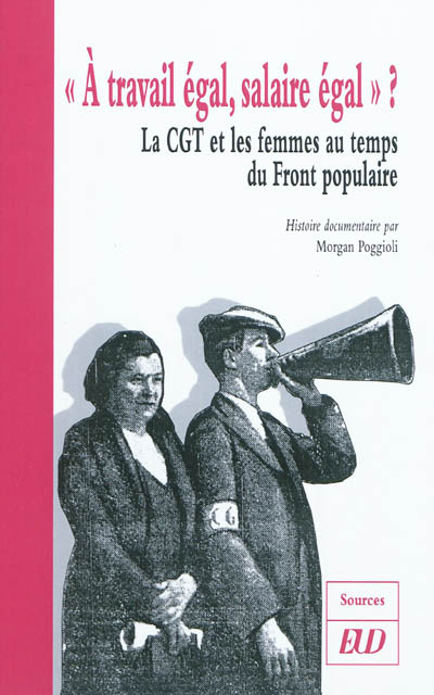 A travail égal, salaire égal ? : la CGT et les femmes au temps du Front populaire : histoire documentaire