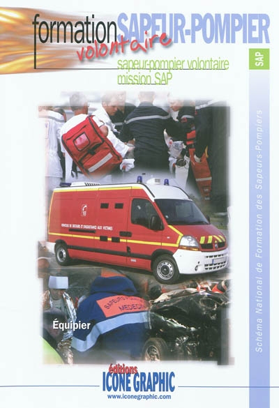 Schéma national de formation des sapeurs-pompiers. Formation sapeur-pompier : sapeur-pompier volontaire, mission SAP : équipier