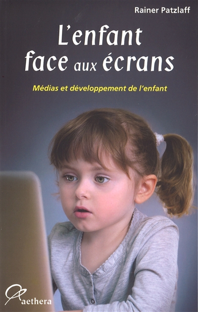 L'enfant face aux écrans : médias et développement de l'enfant