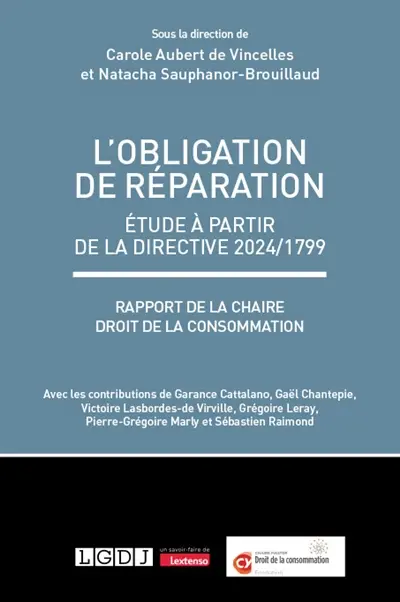 L'obligation de réparation : étude à partir de la directive 2024-1799 : rapport de la chaire Droit de la consommation L'obligation de réparation : étude à partir de la directive 2024-1799 : rapport de la chaire Droit de la consommation