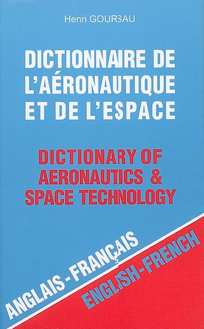 Dictionnaire de l'aéronautique et de l'espace. Vol. 1. Anglais-français. English-French. Dictionary of aeronautics & space technology. Vol. 1. Anglais-français. English-French
