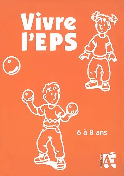 Vivre l'EPS, 6 à 8 ans : des activités motrices au cycle 2