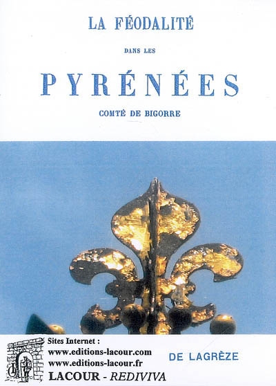 La féodalité dans les Pyrénées : comté de Bigorre : mémoire lu à l'Académie des sciences morales et politiques