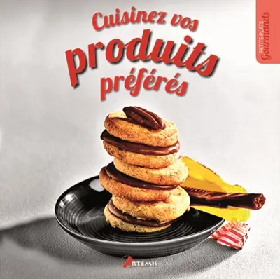 Cuisinez vos produits préférés