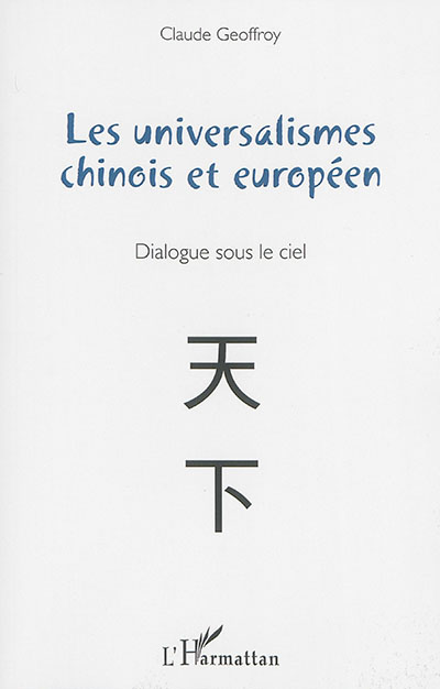 Les universalismes chinois et européen : dialogue sous le ciel