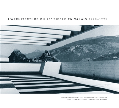 L'architecture du 20e siècle en Valais : 1920-1975