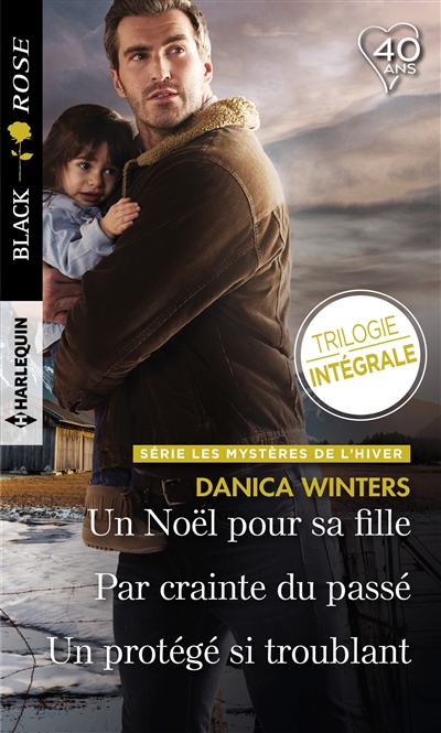 Un Noël pour sa fille. Par crainte du passé. Un protégé si troublant : les mystères de l'hiver