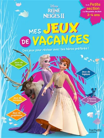 La reine des neiges II : mes jeux de vacances : des jeux pour réviser avec tes héros préférés ! de la petite section à la moyenne section, 3-4 ans