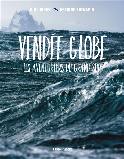 Vendée Globe : les aventuriers du Grand Sud