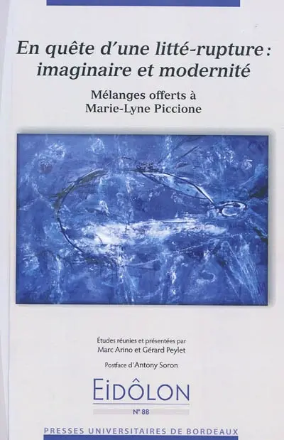 En quête d'une litté-rupture : imaginaire et modernité : mélanges offerts à Marie-Lyne Piccione