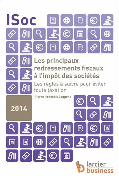 Les principaux redressements fiscaux à l'impôt des sociétés : les règles à suivre pour éviter toute taxation : ISoc, 2014
