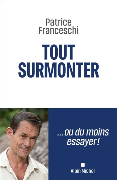 Tout surmonter... : ou du moins essayer