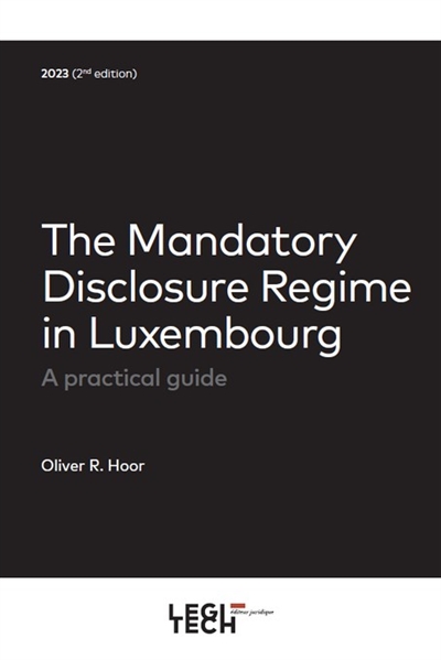 The mandatory disclosure regime in Luxembourg : a pratical guide : 2023