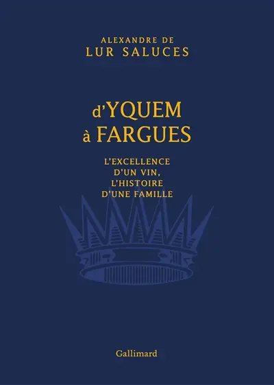 D'Yquem à Fargues : l'excellence d'un vin, l'histoire d'une famille