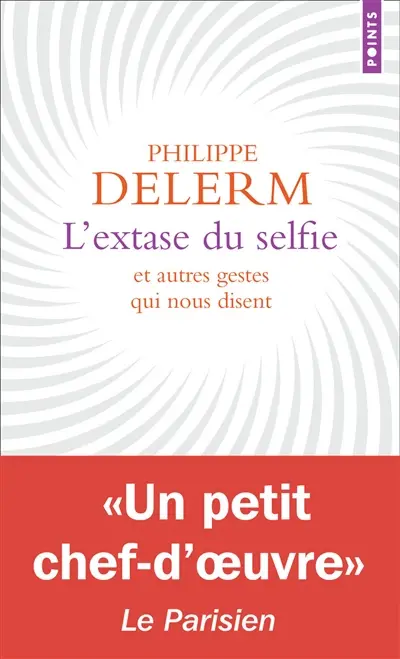 L'extase du selfie : et autres gestes qui nous disent