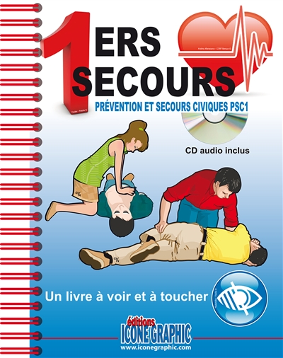 1ers secours : prévention et secours civiques PSC1 : un livre à voir et à toucher