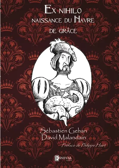 Ex nihilo : naissance du Havre de Grâce