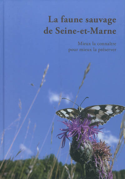 La faune sauvage de Seine-et-Marne : mieux la connaître pour mieux la préserver