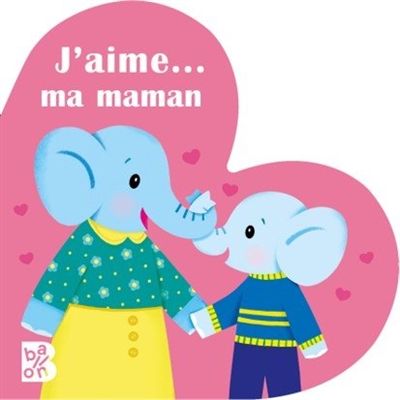 J'aime... ma maman