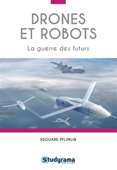 Drones et robots : la guerre des futurs
