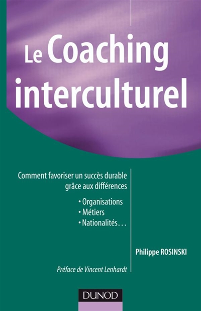 Le coaching interculturel : comment favoriser un succès durable grâce aux différences : organisations, métiers, nationalités...