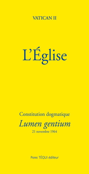 L'Eglise : constitution dogmatique Lumen gentium : 21 novembre 1964
