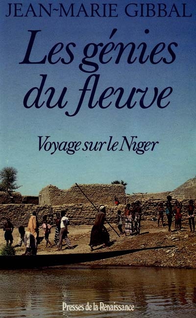 Les Génies du fleuve : voyage sur le Niger