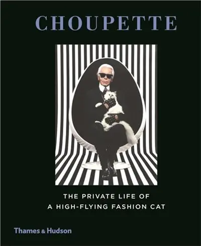 Choupette The Private Life of a High-Flying Fashion Cat