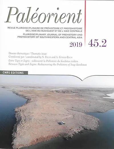 Paléorient, n° 45-2. Entre Tigre et Zagros : redécouvrir la préhistoire du Kurdistan irakien. Between Tigris and Zagros : rediscovering the prehistory of Iraqi Kurdistan