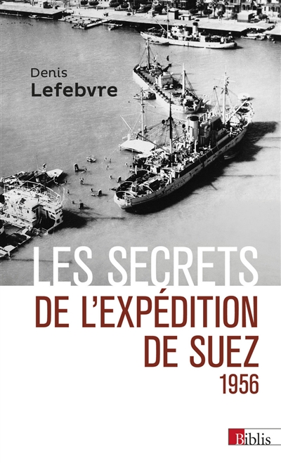 Les secrets de l'expédition de Suez : 1956