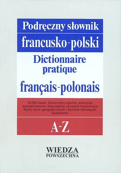 Dictionnaire pratique français-polonais : avec supplément. Podreczny slownik francusko-polski : z suplementem