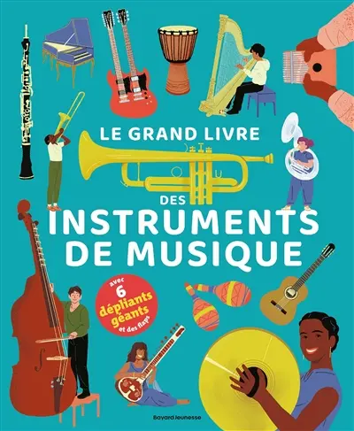 Le grand livre des instruments de musique : avec 6 dépliants géants et des flaps