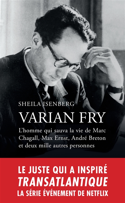 varian fry : l'homme qui sauva la vie de marc chagall, max ernst, andré breton et deux mille autres personnes : biographie