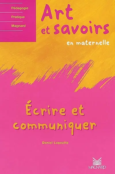 Art et savoirs : en maternelle. Vol. 2. Ecrire et communiquer