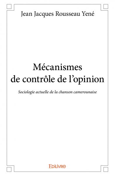 Mécanismes de contrôle de l'opinion : Sociologie actuelle de la chanson camerounaise