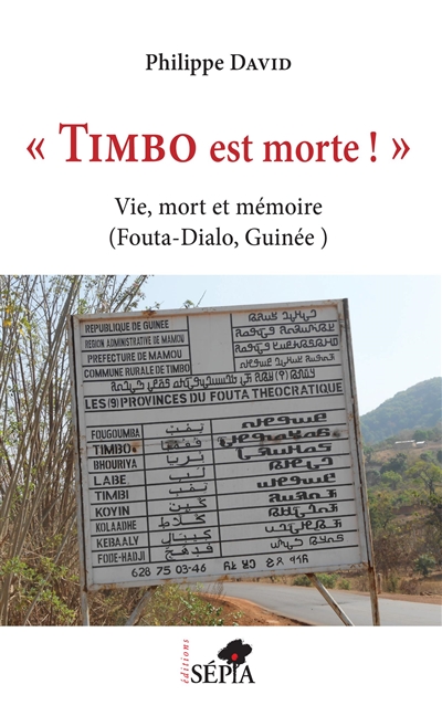 Timbo est morte ! : vie, mort et mémoire : Fouta-Dialo, Guinée