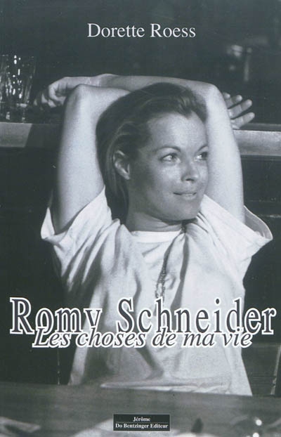Romy Schneider : les choses de ma vie