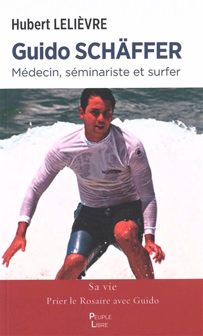 Guido Schäffer : médecin, séminariste et surfeur : sa vie