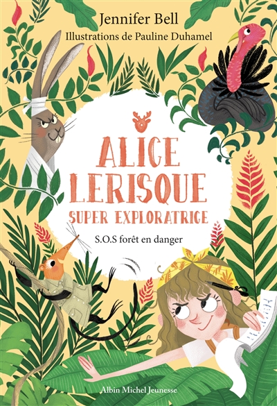 Alice Lerisque : super exploratrice. Vol. 1. SOS forêt en danger